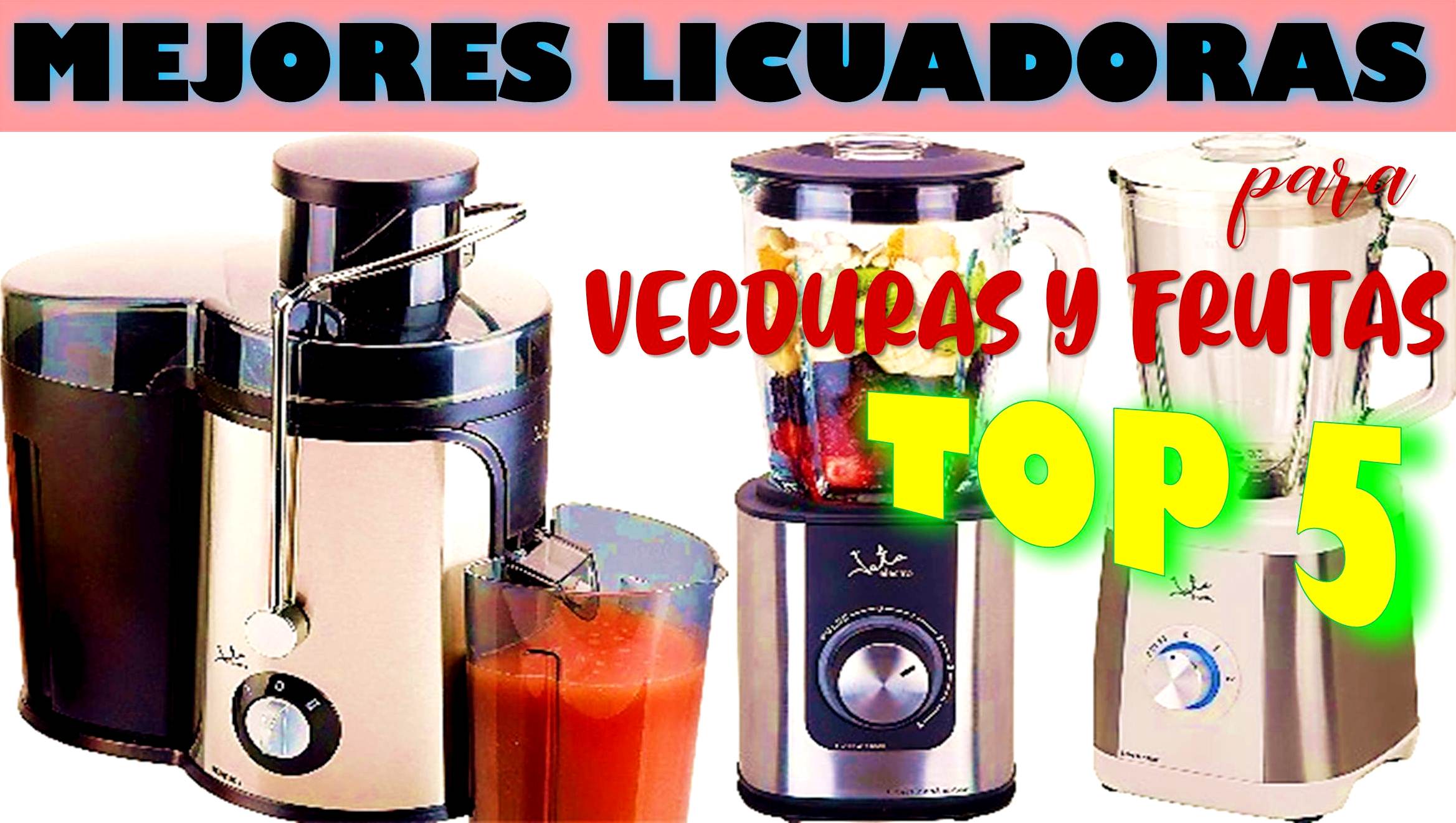 Mejores licuadoras para verduras y frutas