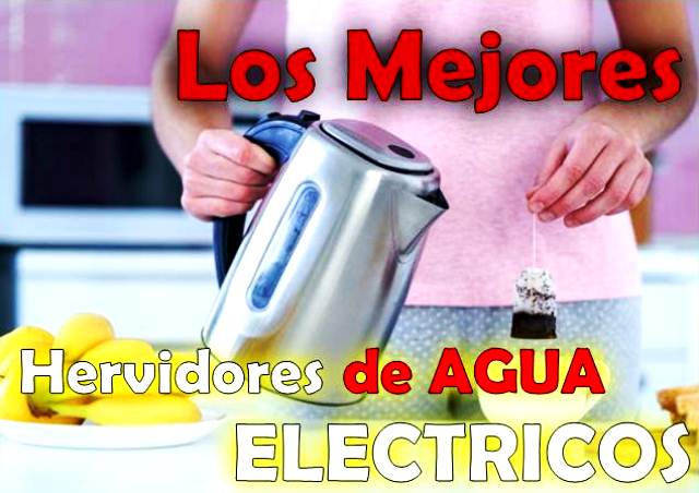 Mejores hervidores de agua eléctricos